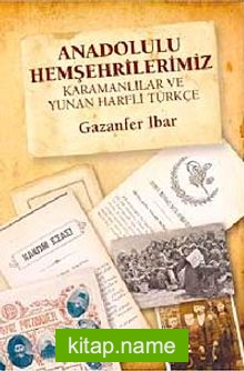 Anadolulu Hemşehrilerimiz  Karamanlılar ve Yunan Harfli Türkçe