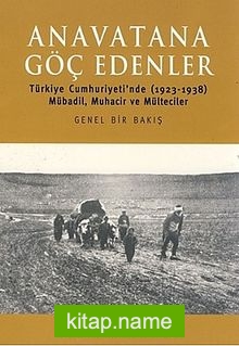 Anavatana Göç Edenler Türkiye Cumhuriyeti’nde (1923-1938) Mübadil, Muhacir ve Mülteciler