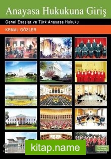 Anayasa Hukukuna Giriş Genel Esaslar ve Türk Anayasa Hukuku