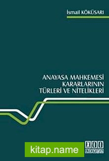 Anayasa Mahkemesi Kararlarının Türleri ve Nitelikleri