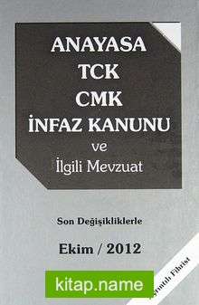 Anayasa TCK-CMK İnfaz Kanunu ve İlgili Mevzuat  Son Değişikliklerle Ekim 2012