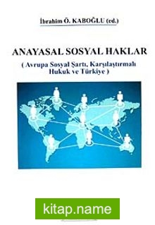 Anayasal Sosyal Haklar  Avrupa Sosyal Şartı, Karşılaştırmalı Hukuk ve Türkiye