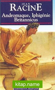 Andromaque, Iphigenie, Britannicus