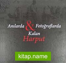 Anılarda Fotoğraflarda Kalan Harput