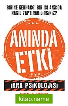 Anında Etki  İkna Psikolojisi