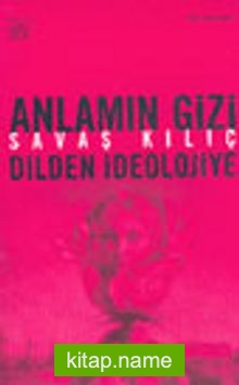 Anlamın Gizi Dilden İdeolojiye