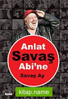 Anlat Savaş Abi’ne