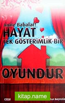 Anne Babalar! Hayat Tek Gösterimlik Bir Oyundur