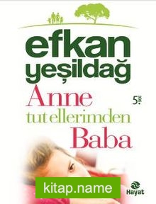 Anne Tut Ellerimden Baba