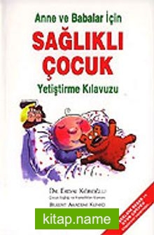 Anne ve Babalar İçin Sağlıklı Çocuk Yetiştirme Kılavuzu