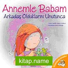 Annemle Babam Arkadaş Olduklarını Unutunca