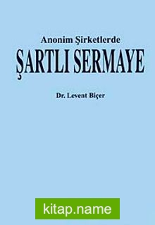 Anonim Şirketlerde Şartlı Sermaye