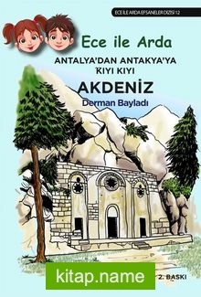 Antalya’dan Antakya’ya Kıyı Kıyı Akdeniz  Ece ile Arda Efsaneler Dizisi