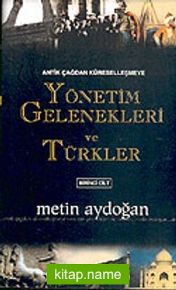 Antik Çağdan Küreselleşmeye / Yönetim Gelenekleri ve Türkler (2 Cilt Takım)