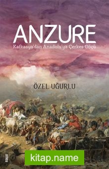 Anzure – Kafkasya’dan Anadolu’ya Çerkes Göçü