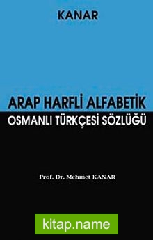 Arap Harfli Alfabetik Osmanlı Türkçesi Sözlüğü (Küçük Boy)