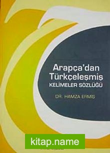 Arapça’dan Türkçeleşmiş Kelimeler Sözlüğü