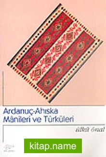 Ardanuç-Ahıska Manileri ve Türküleri