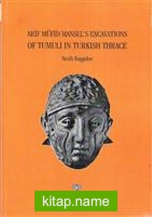 Arif Müfid Mansel’s Excavations Of Tumuli İn Turkish Thrace