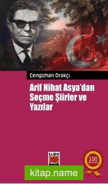 Arif Nihat Asya’dan Seçme Şiirler ve Yazılar