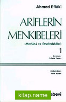 Ariflerin Menkıbeleri 1 (Mevlana ve Etrafındakiler)