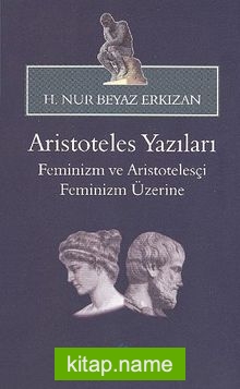 Aristoteles Yazıları Feminizm ve Aristotelesçi Feminizm Üzerine