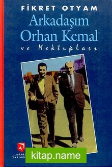 Arkadaşım Orhan Kemal ve Mektupları