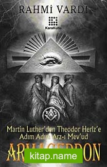 Armageddon Martin Luther’den Theodor Herlz’e Adım Adım Arz-ı Mev’ud