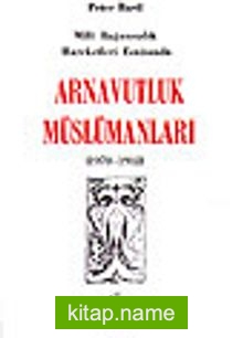 Arnavutluk Müslümanları/Milli Bağımsızlık Esnasında 1878-1912