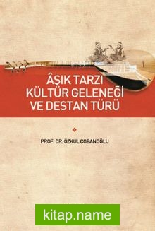 Aşık Tarzı Kültür Geleneği ve Destan Türü