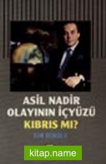 Asil Nadir Olayının İçyüzü