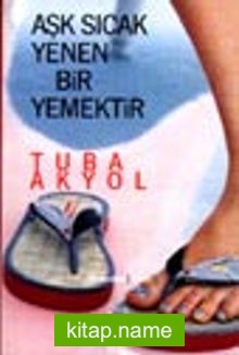 Aşk Sıcak Yenen Bir Yemektir