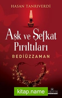 Aşk ve Şefkat Pırıltıları / Bediüzzaman