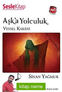 Aşk’a Yolculuk / Veysel Karani