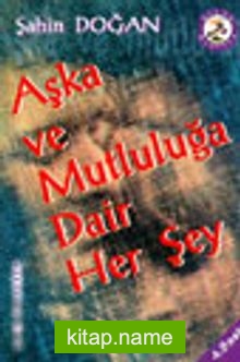 Aşka ve Mutluluğa Dair Her Şey