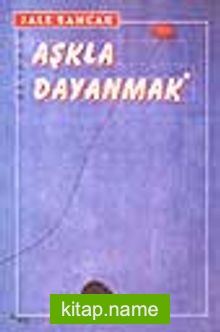 Aşkla Dayanmak