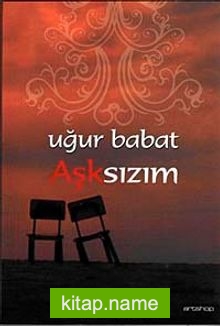 Aşksızım