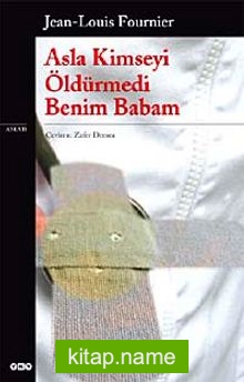 Asla Kimseyi Öldürmedi Benim Babam