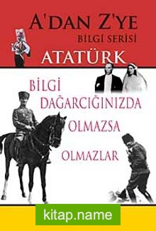Atatürk / A’dan Z’ye Bilgi Serisi