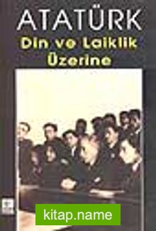 Atatürk Din ve Laiklik Üzerine