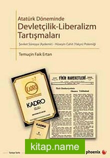 Atatürk Döneminde Devletçilik-Liberalizm Tartışmaları Şevket Süreyya Aydemir-Hüseyin Cahit Yalçın Polemiği