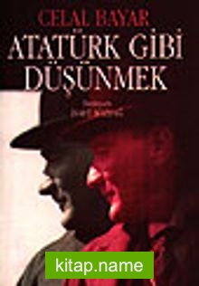 Atatürk Gibi Düşünmek / Atatürk’ün Metodolojisi