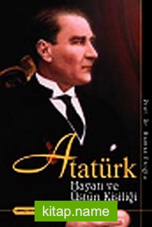 Atatürk Hayatı ve Üstün Kişiliği