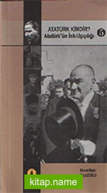 Atatürk Kimdir? Atatürk’ün İnkilapçılığı 5