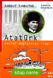 Atatürk Tarihi Değiştiren Lider