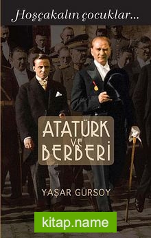 Atatürk ve Berberi – Hoşçakalın Çocuklar
