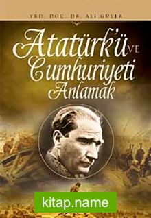Atatürk ve Cumhuriyeti Anlamak (cep boy)