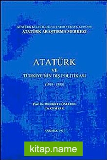 Atatürk ve Türkiye’nin Dış Politikası (1919-1938)