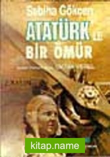 Atatürk’le Bir Ömür