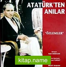Atatürk’ten Anılar ” Özlemler”